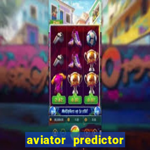 aviator predictor v4.0 apk download